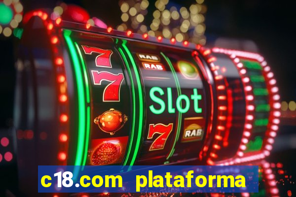 c18.com plataforma de jogos